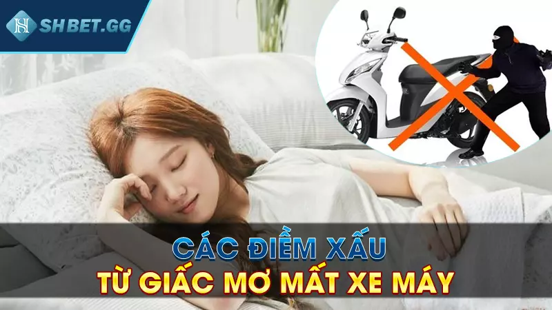 Mơ mất xe máy đánh đề con gì? Xem ngay sổ mơ từ cao thủ 2 Các điềm báo khi mơ mất xe máy